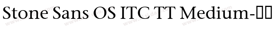 Stone Sans OS ITC TT Medium字体转换